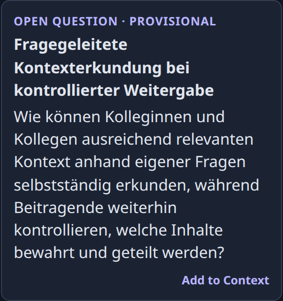 Die festgehaltene offene Frage zur selbstständigen Kontexterkundung, mit Status Open Question und Provisional sowie weiterhin verfügbarer Schaltfläche Add to Context.